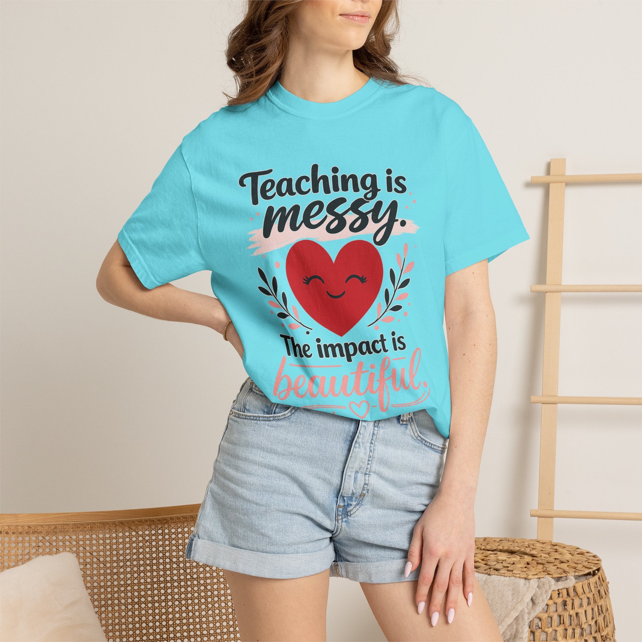 Teaching is Messy The Impact is Beautiful