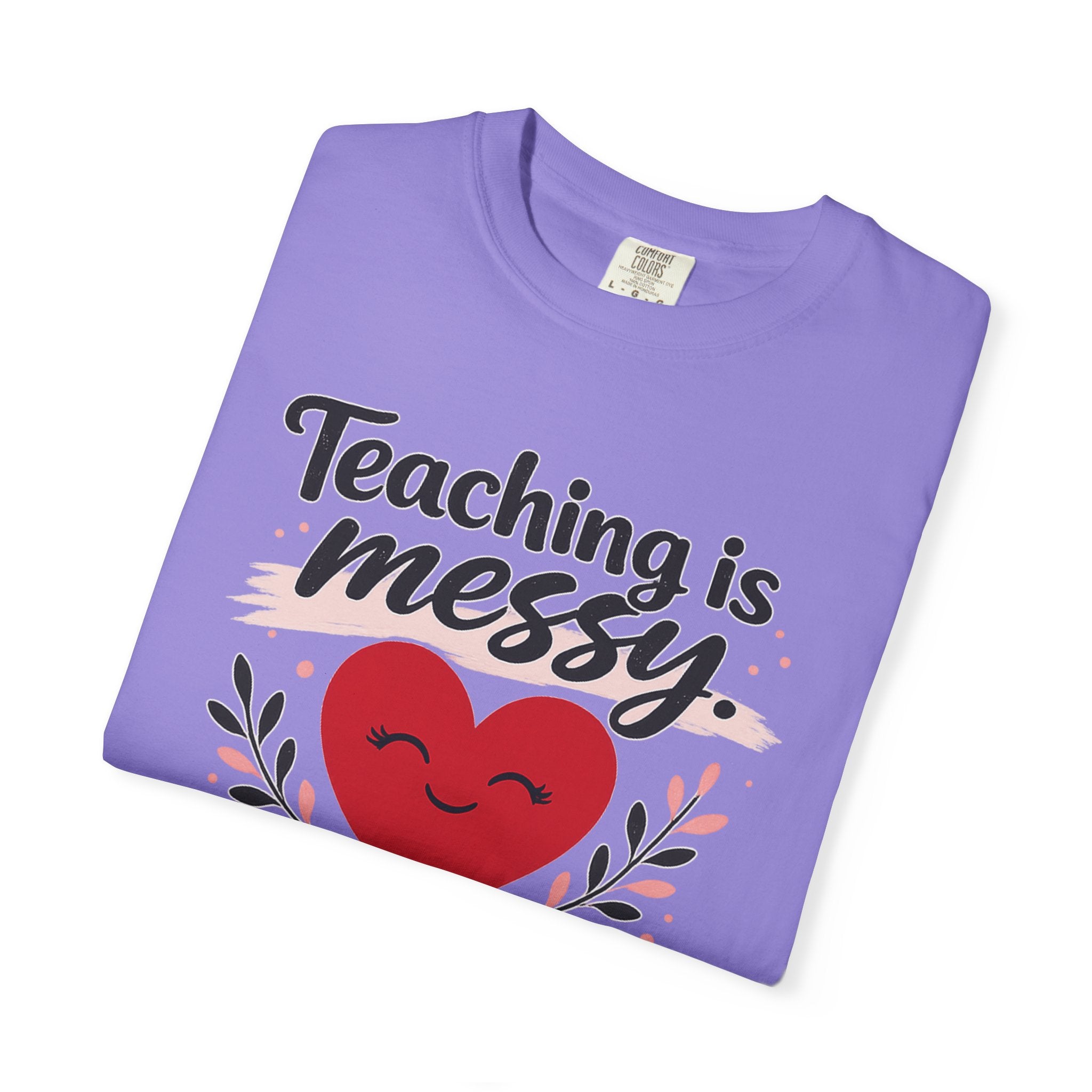 Teaching is Messy The Impact is Beautiful