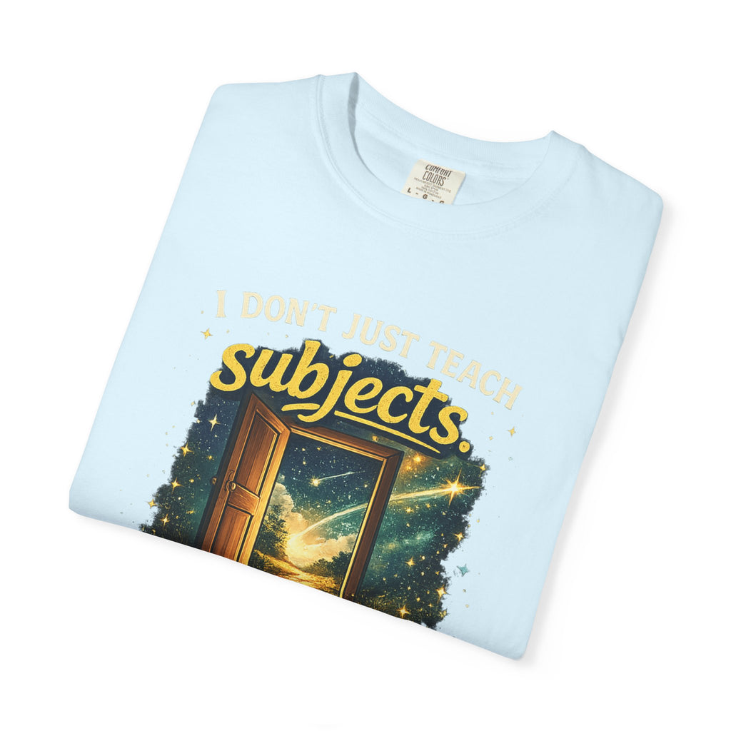 I Don't Just Teach Subjects