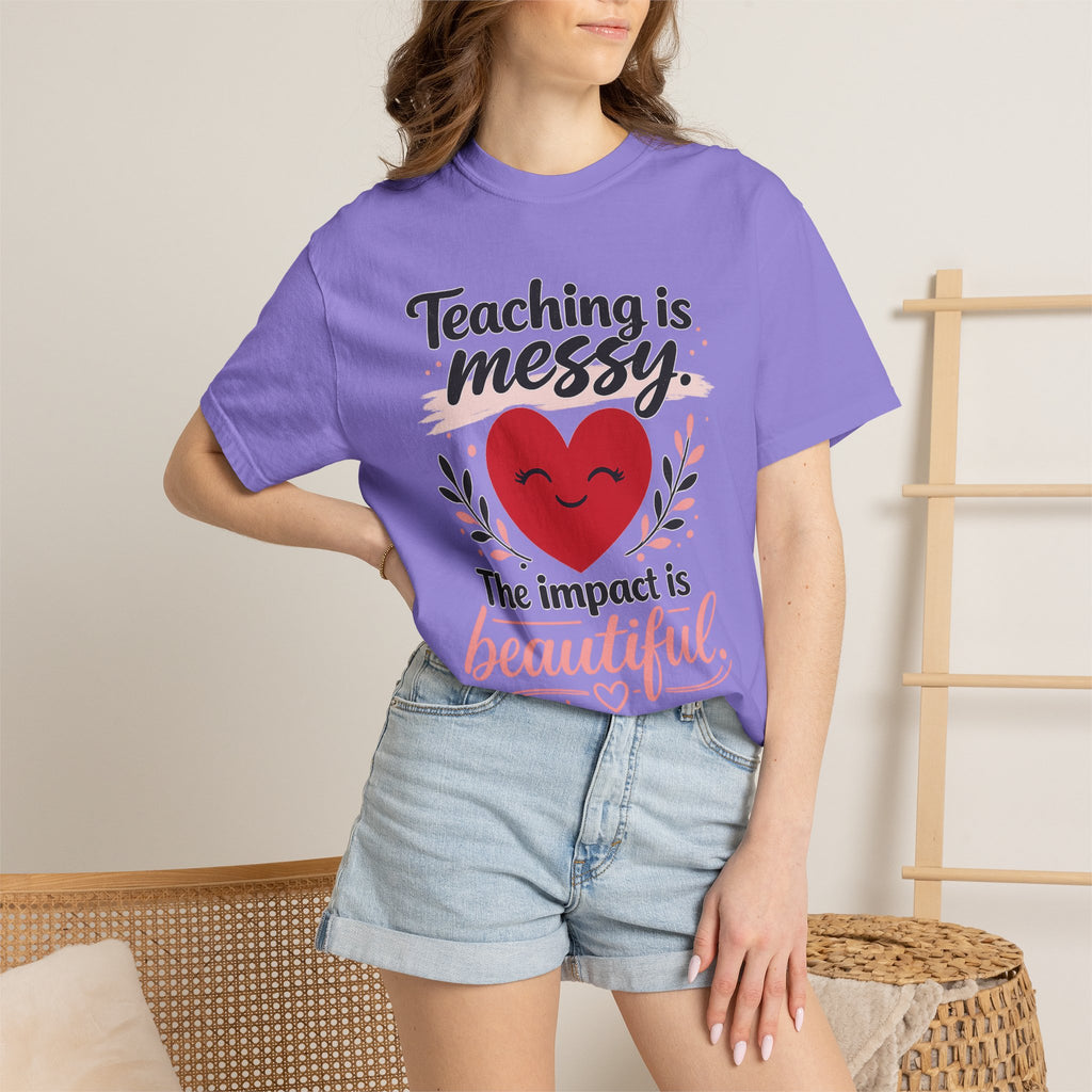 Teaching is Messy The Impact is Beautiful