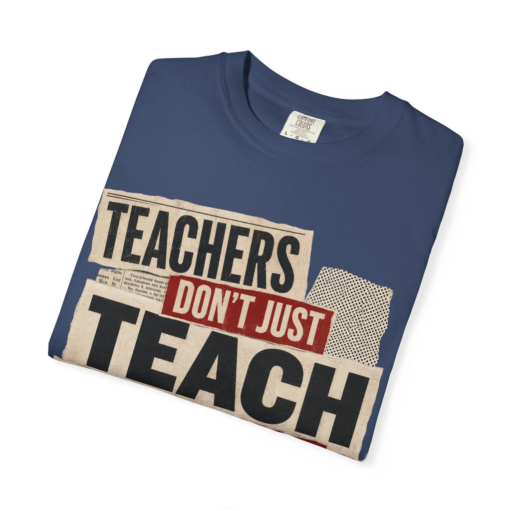 Teachers Don't Just Teach We Change Tomorrows