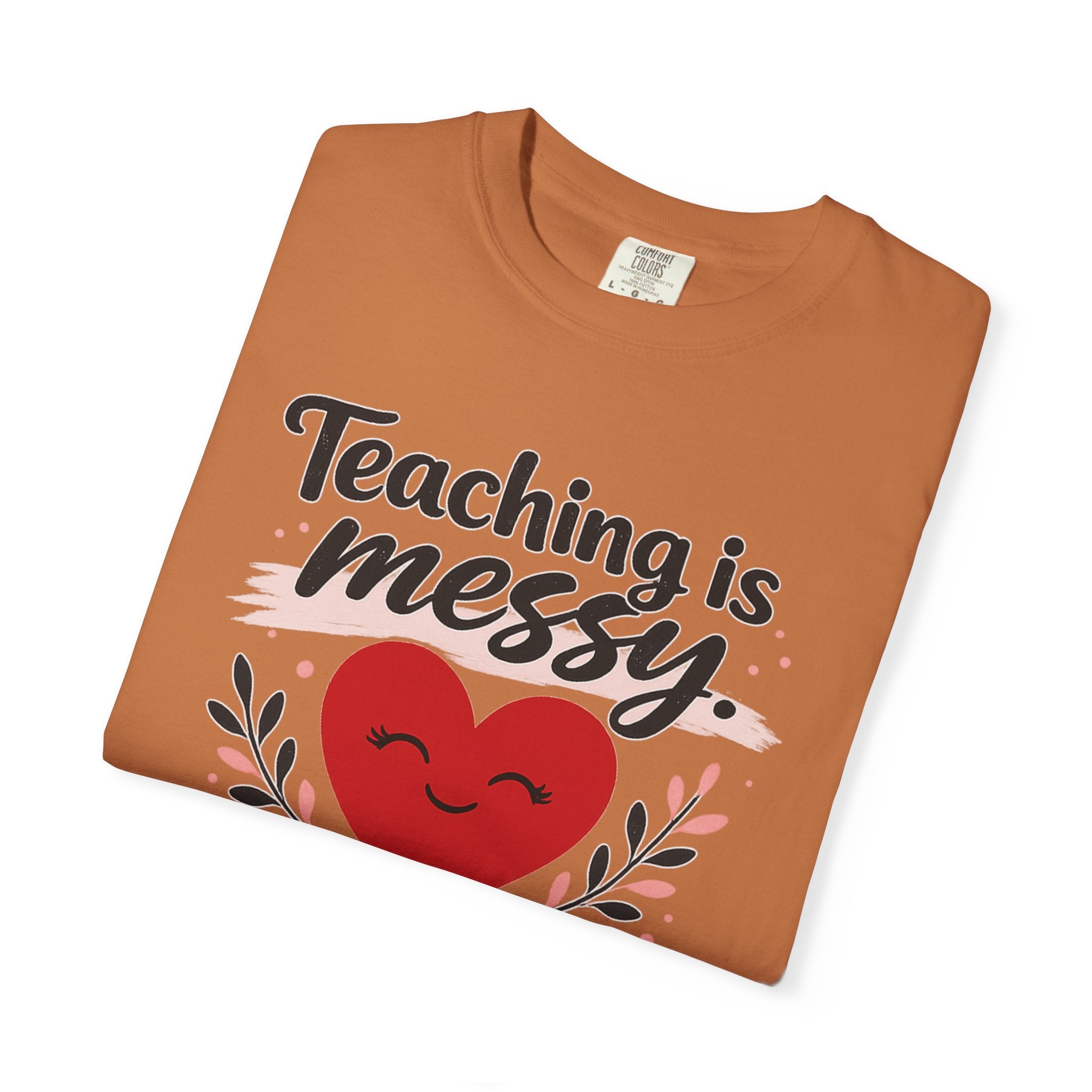 Teaching is Messy The Impact is Beautiful