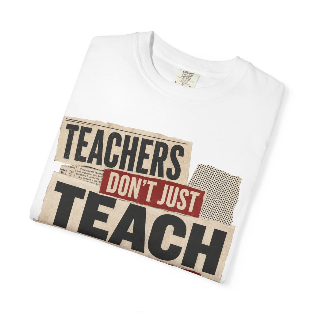 Teachers Don't Just Teach We Change Tomorrows