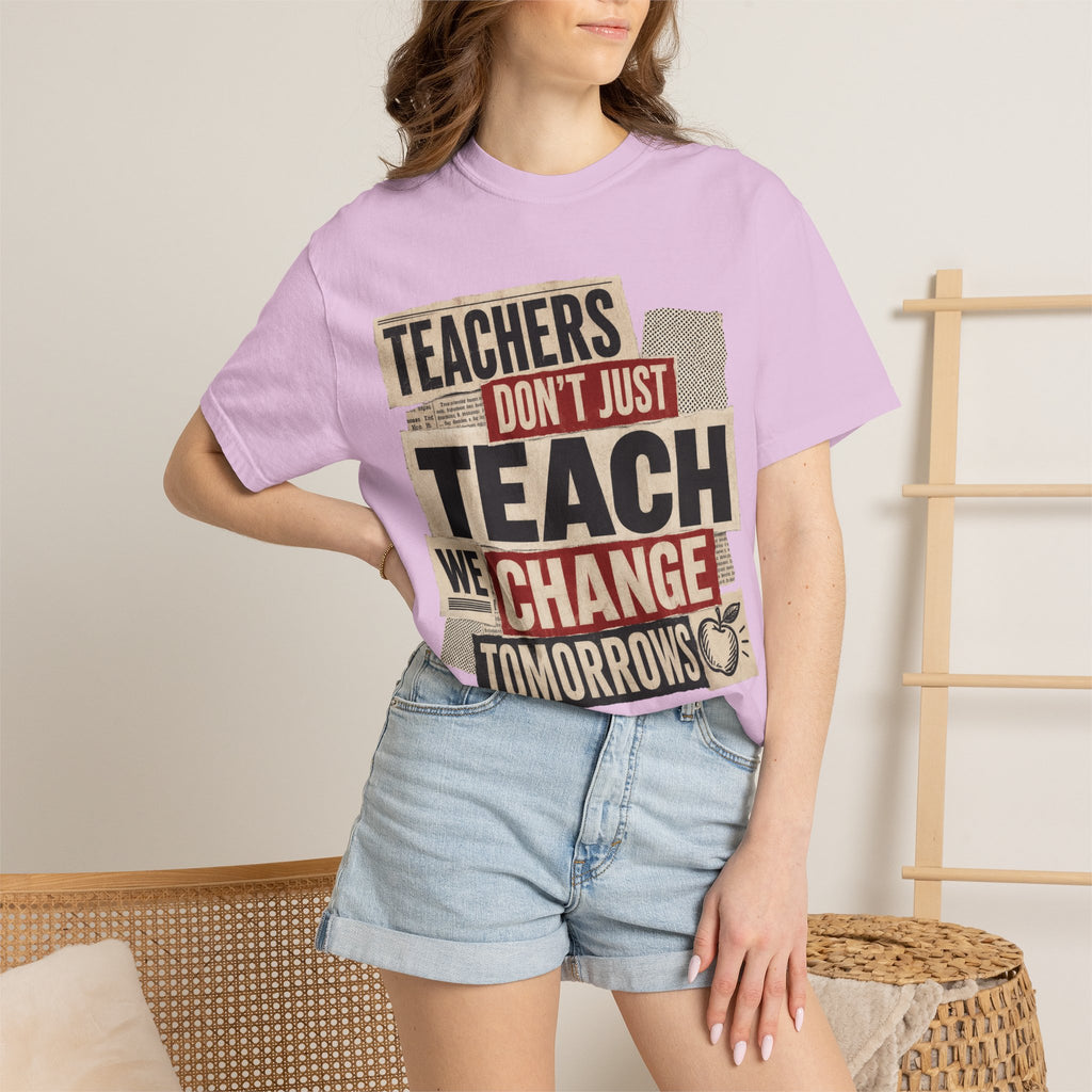 Teachers Don't Just Teach We Change Tomorrows