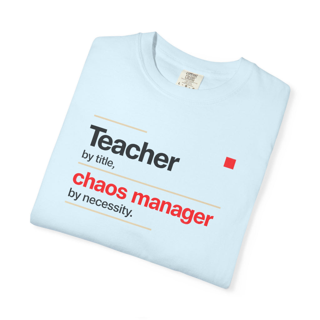 Teacher by Title Chaos Manager by Necessity