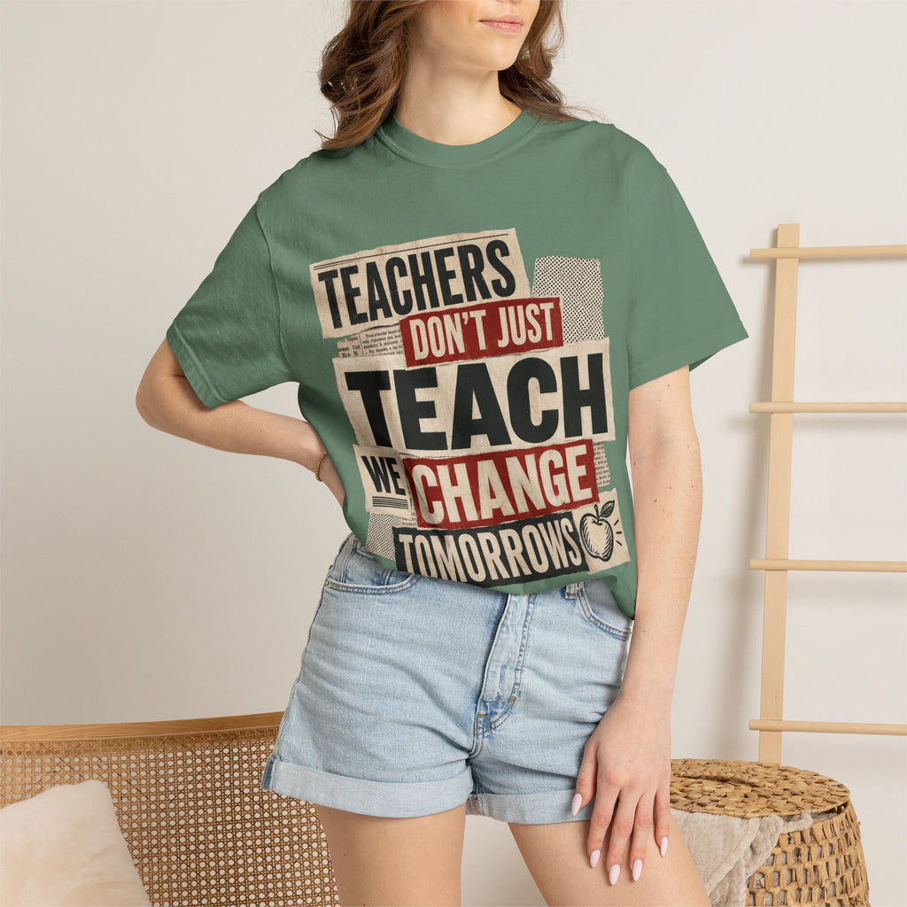 Teachers Don't Just Teach We Change Tomorrows