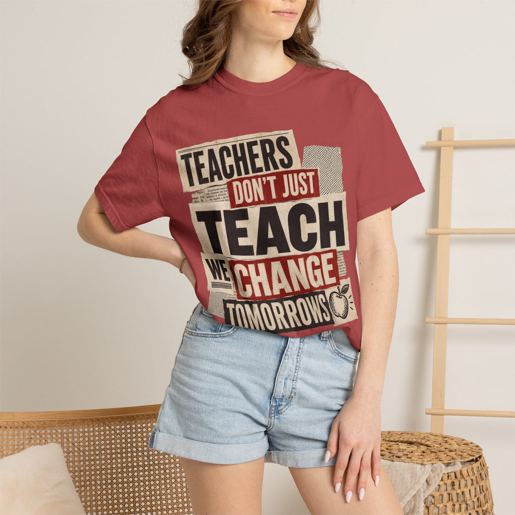 Teachers Don't Just Teach We Change Tomorrows