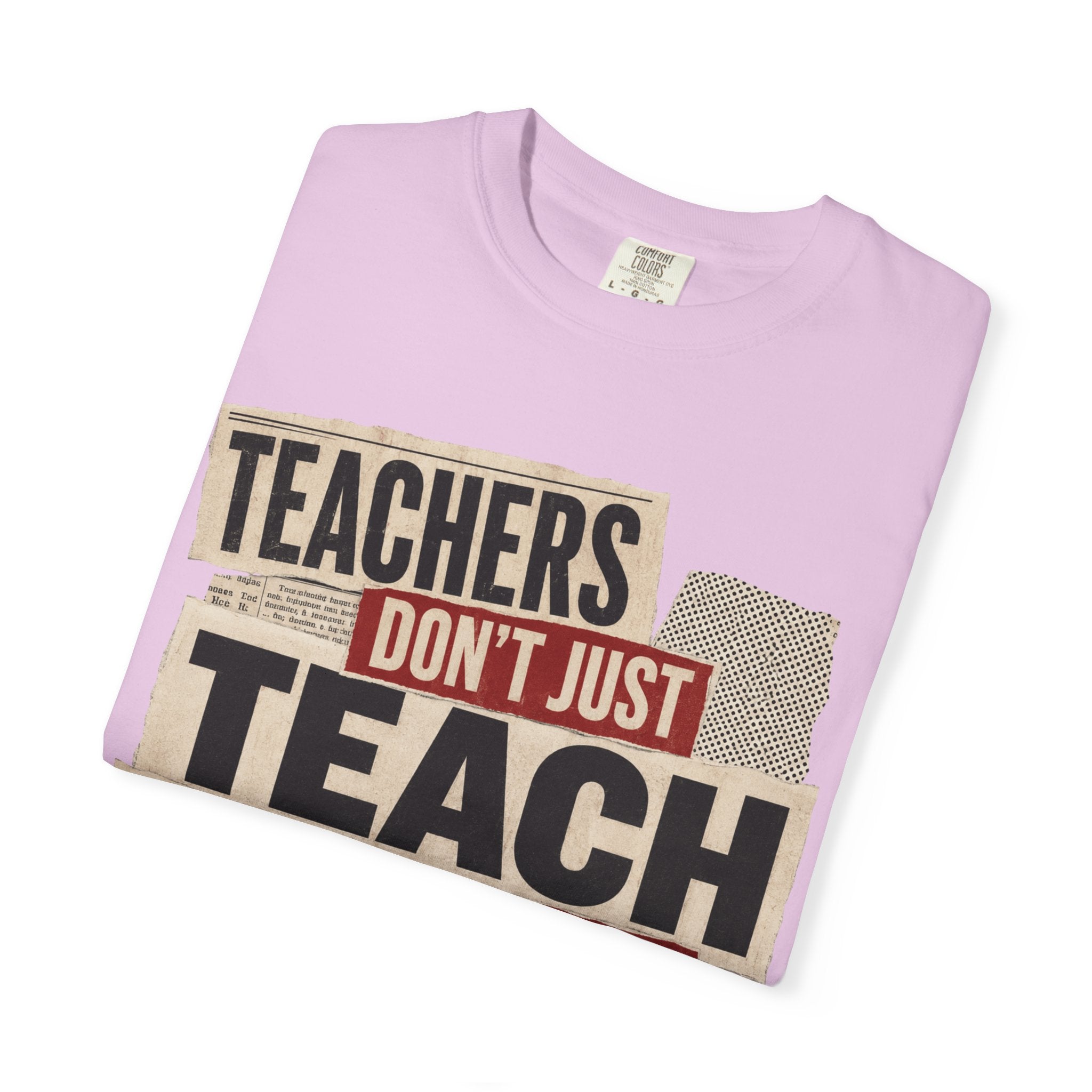 Teachers Don't Just Teach We Change Tomorrows