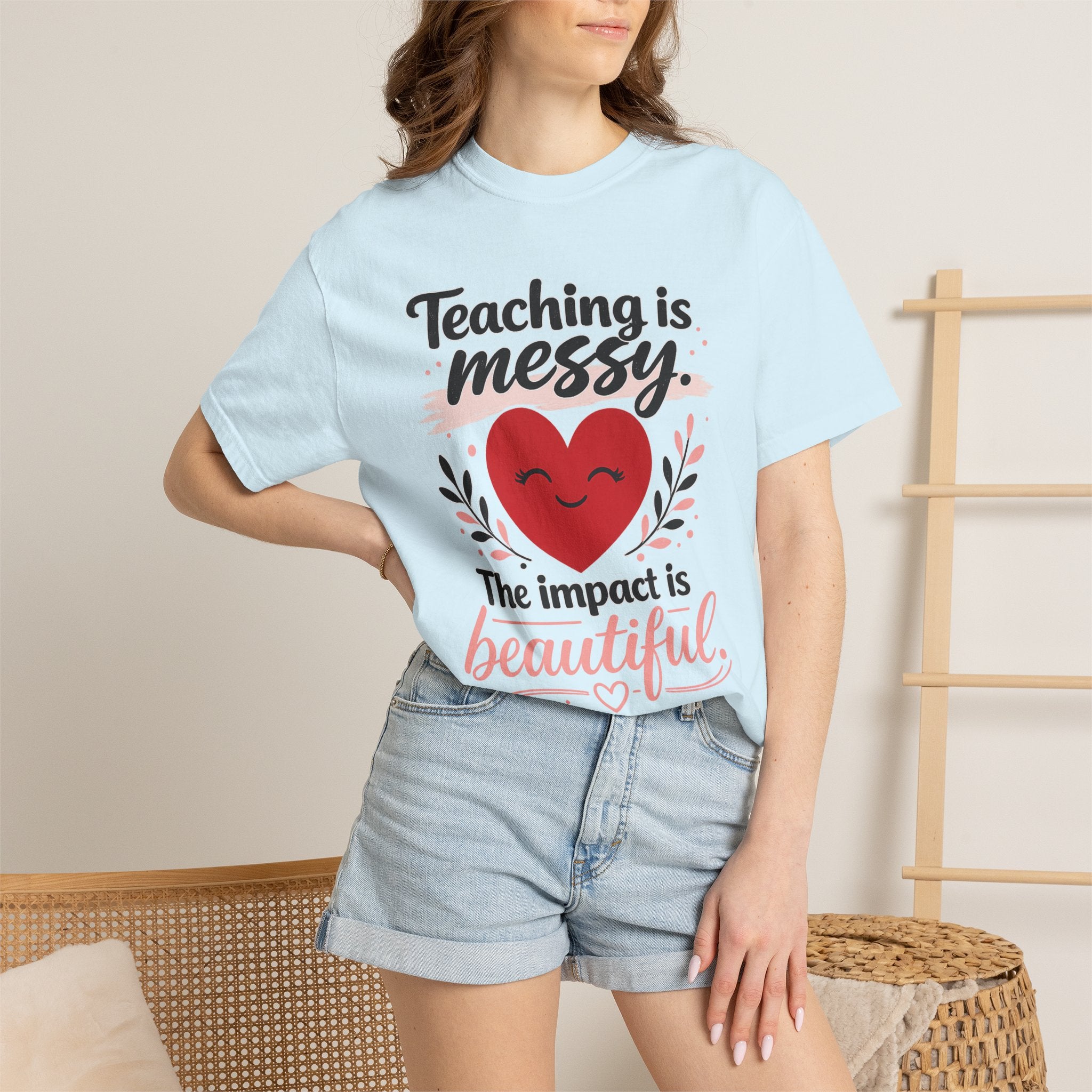 Teaching is Messy The Impact is Beautiful