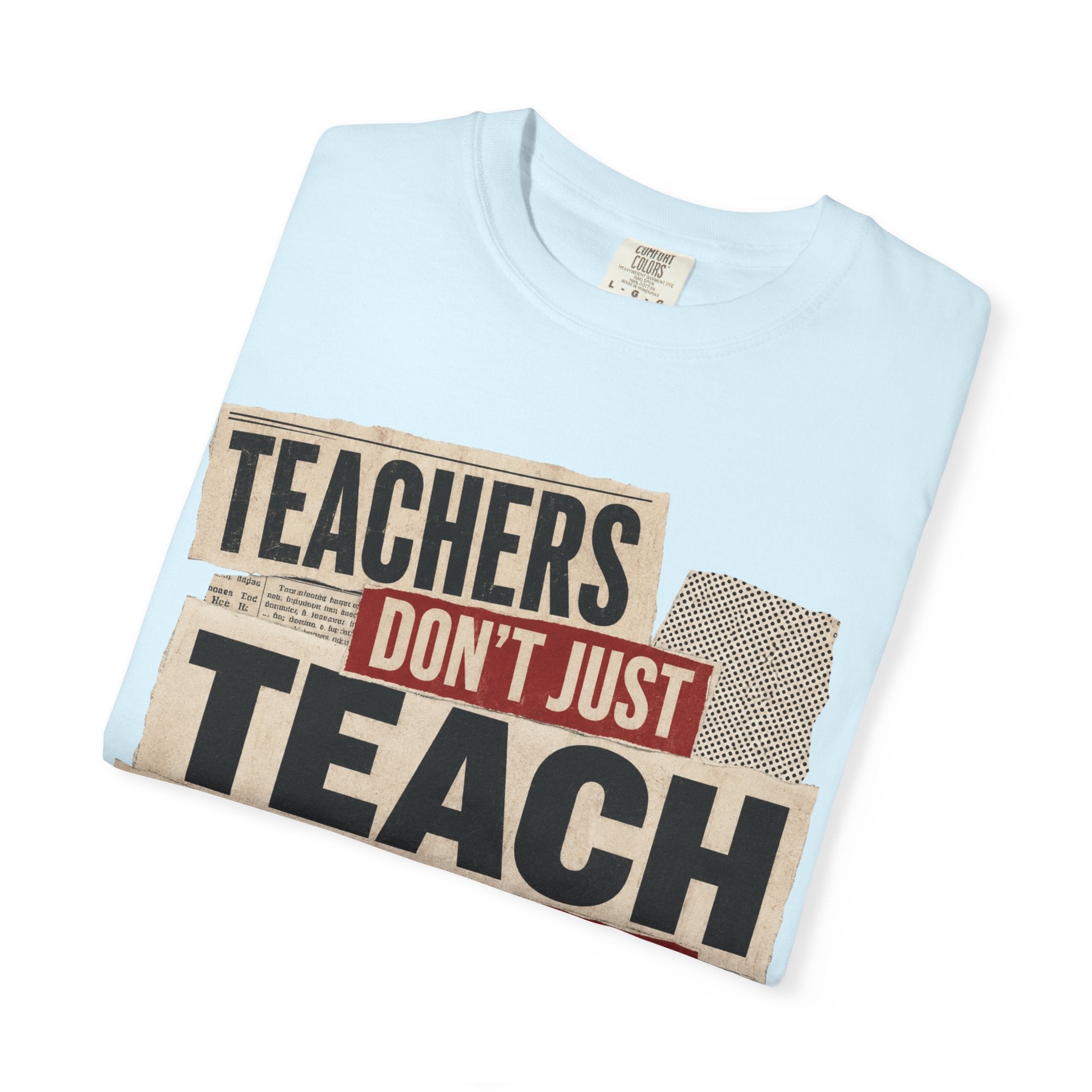 Teachers Don't Just Teach We Change Tomorrows