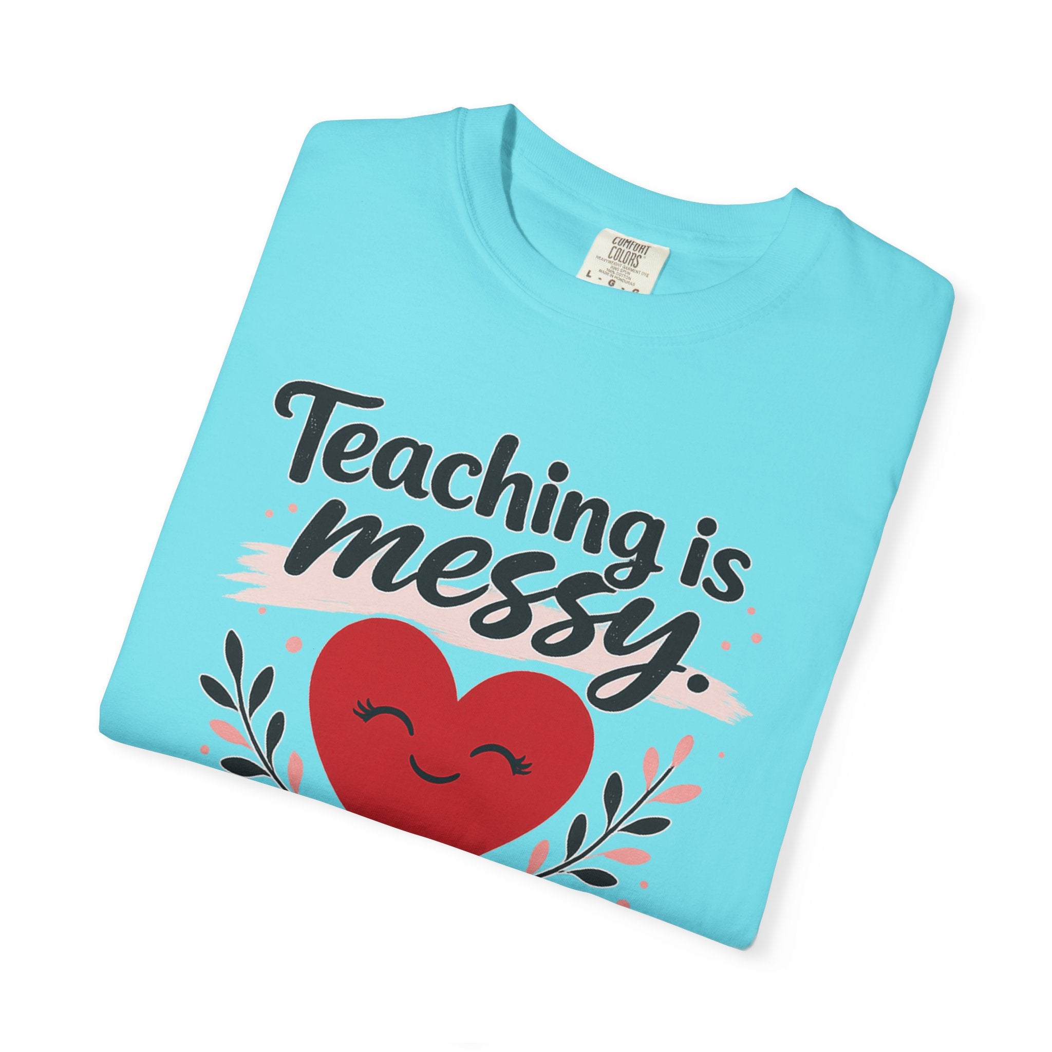Teaching is Messy The Impact is Beautiful