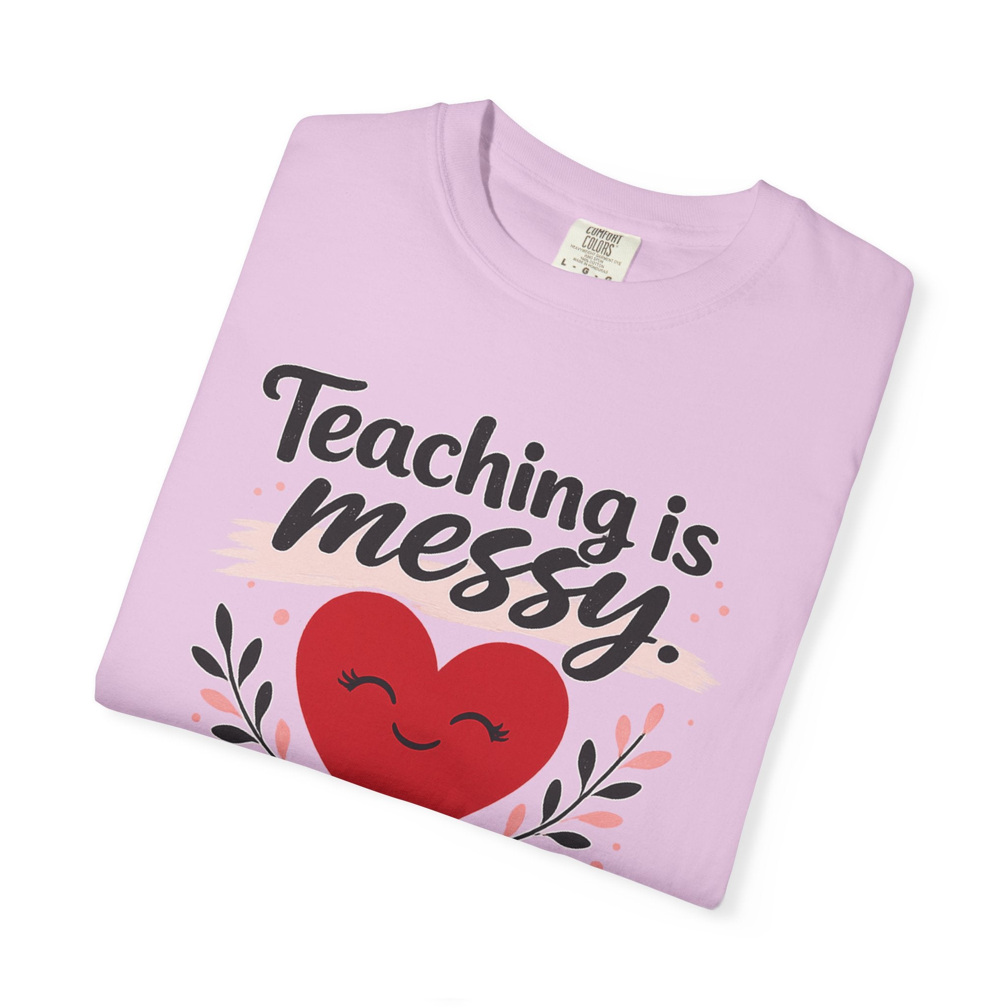 Teaching is Messy The Impact is Beautiful