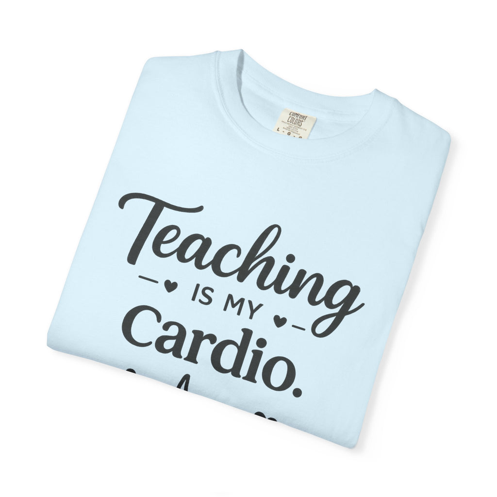 Teaching is my Cardio