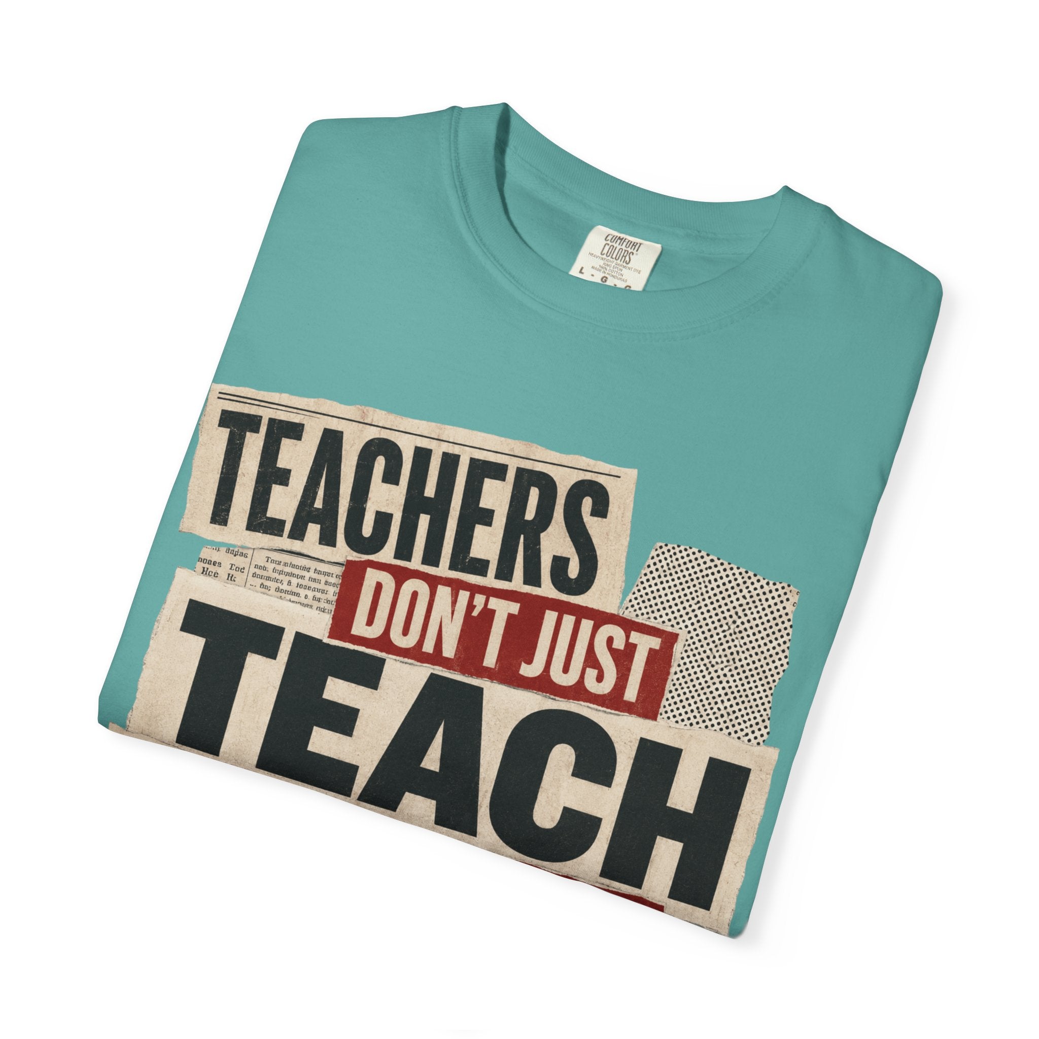 Teachers Don't Just Teach We Change Tomorrows