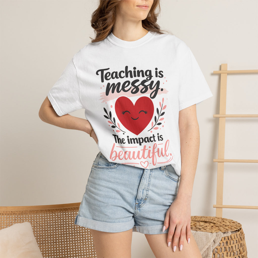 Teaching is Messy The Impact is Beautiful