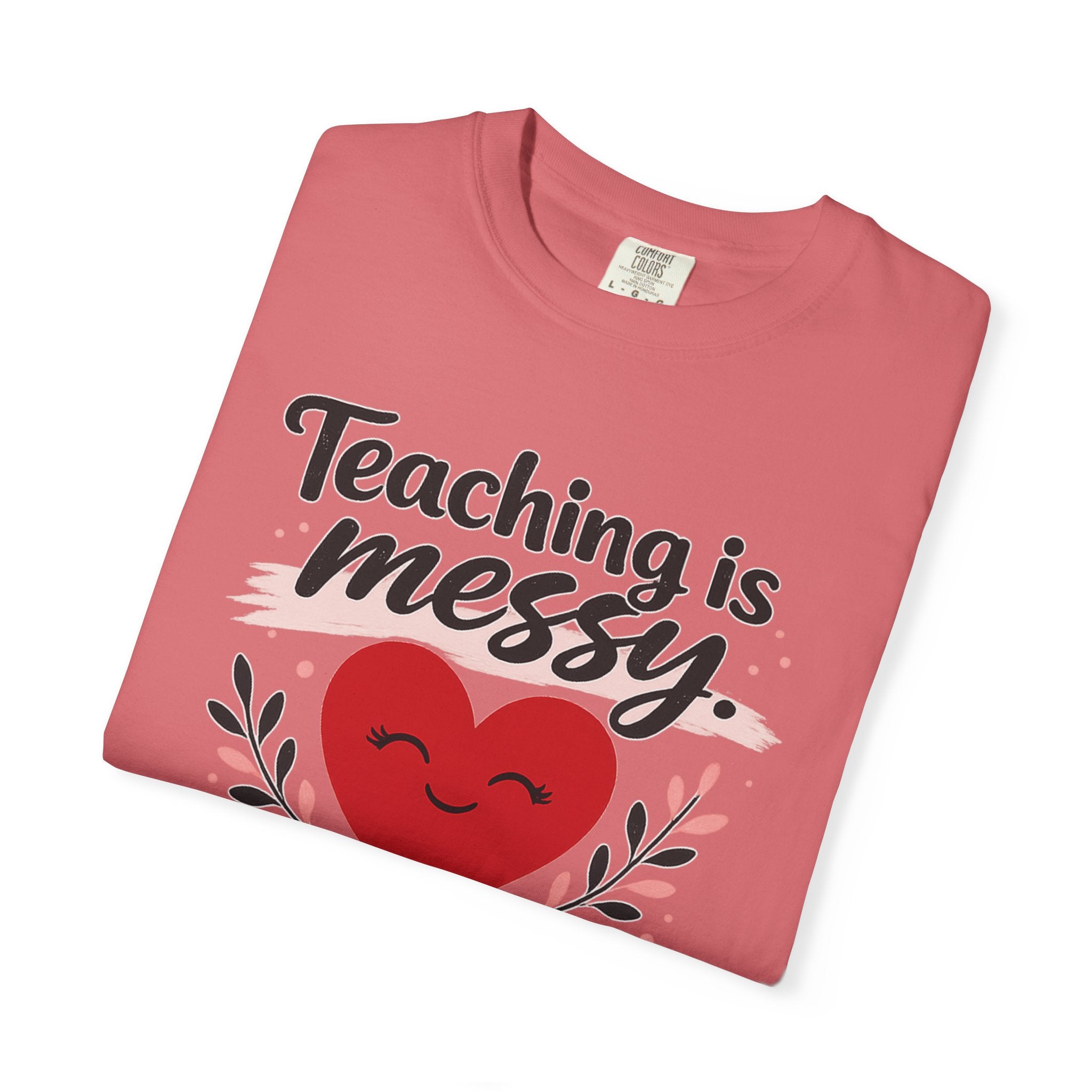 Teaching is Messy The Impact is Beautiful