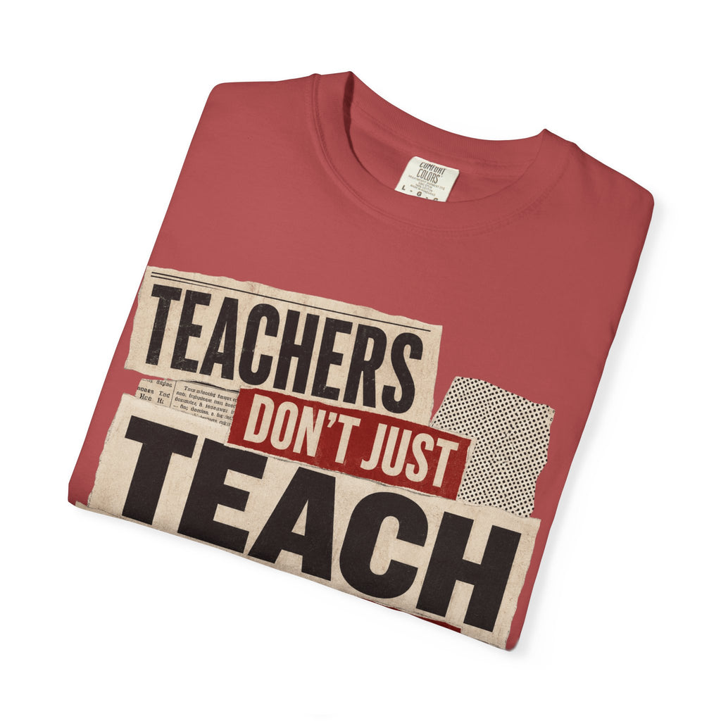 Teachers Don't Just Teach We Change Tomorrows