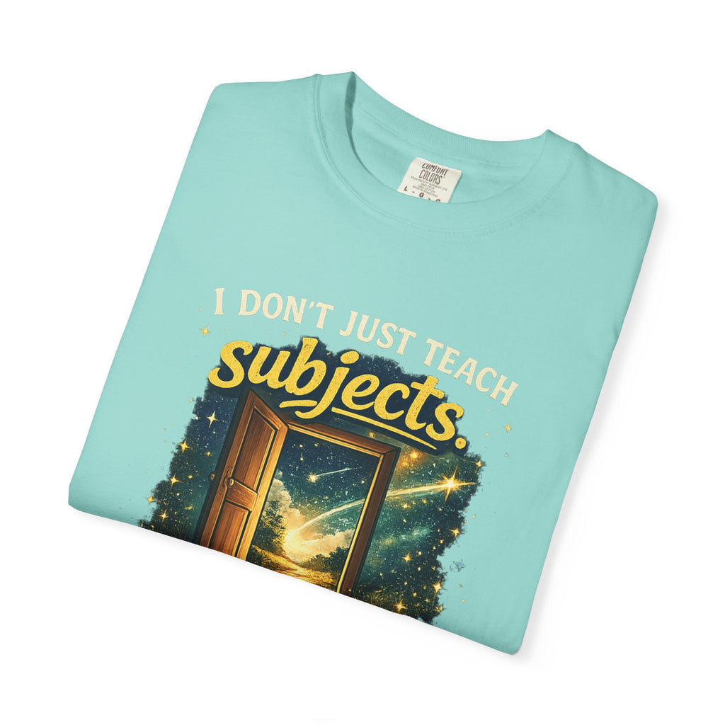 I Don't Just Teach Subjects