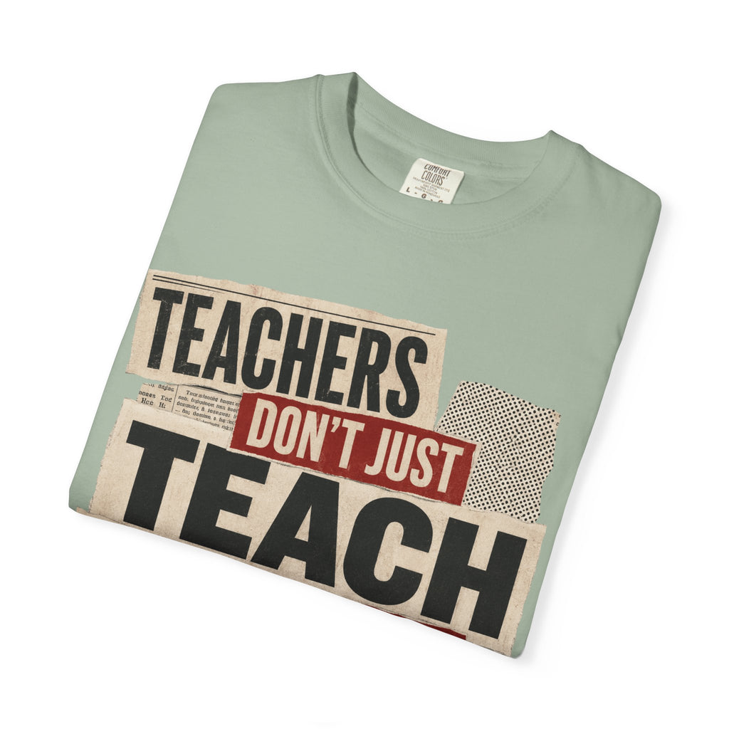 Teachers Don't Just Teach We Change Tomorrows