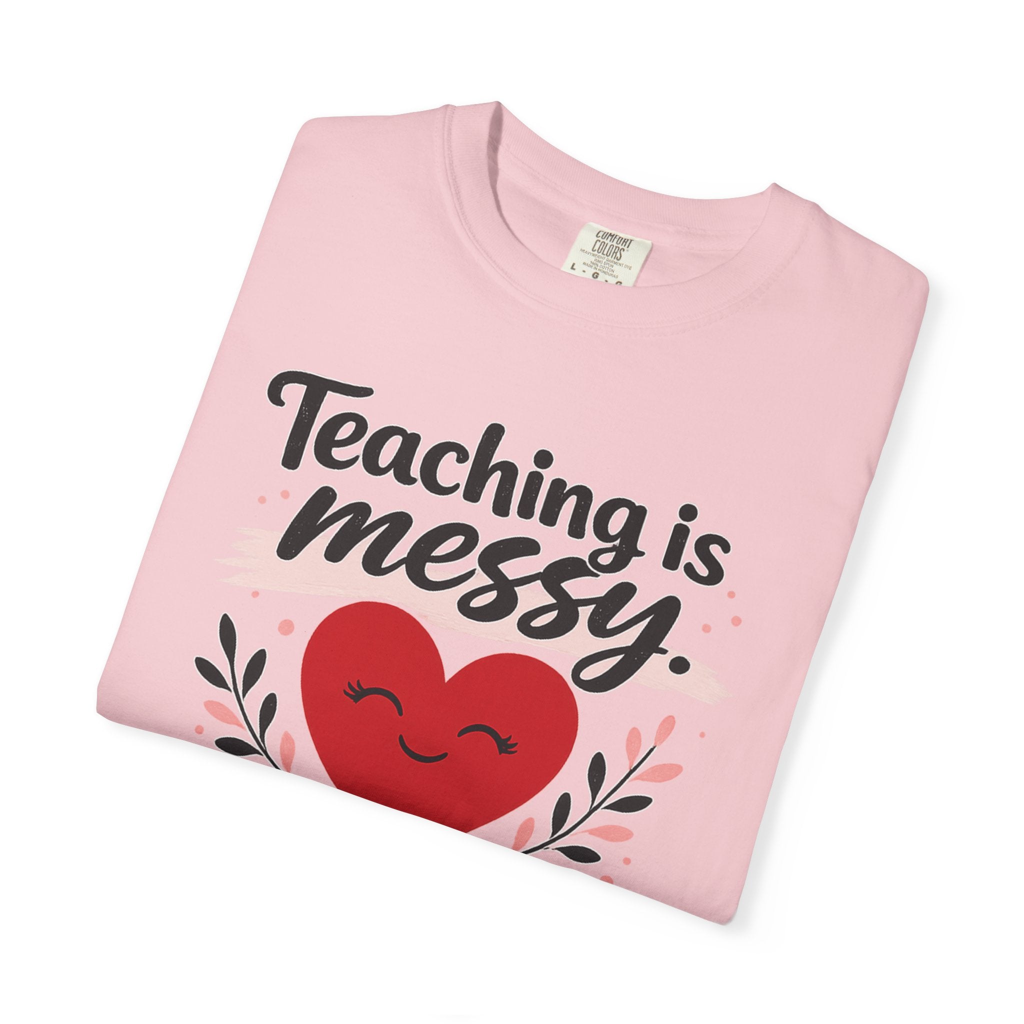 Teaching is Messy The Impact is Beautiful